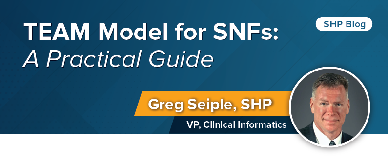Blog: TEAM Model for SNFs: A Practical Guide